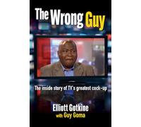 The Wrong Guy: The Inside Story of Tv's Greatest Screw-up