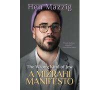The Wrong Kind of Jew: A Mizrahi Manifesto