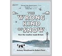 The Wrong Kind of Snow Antony Woodward, Robert Penn (Auteur)
