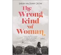 The Wrong Kind of Woman: A Novel
