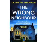 The Wrong Neighbour A totally gripping psychological thriller with a jaw-dropping twist - Kathryn Sharman - Hodder & Stoughton - ebook (ePub) - Livre