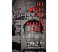 The Wrong Side of Murder Cr White Southerner in the Freedom Movement by Bob Zellner & Constance Curry & Foreword by Julian Bond Bob Zellner , Constance Curry , Foreword by Julian Bond (Auteur)
