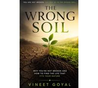 The Wrong Soil: Why You're Not Broken and How to Find the Life That Fits Your Nature