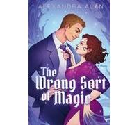 The Wrong Sort Of Magic Paperback Book By Alexandra Alan