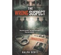 The Wrong Suspect: They were accused. They were convicted. They were innocent.