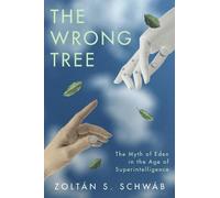 The Wrong Tree: The Myth of Eden in the Age of Superintelligence