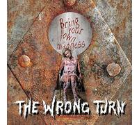 The Wrong Turn - Bring Your Own Madness [Import]