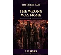 The Wrong Way Home: The Veiled Fair