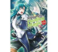 The Wrong Way to Use Healing Magic 9: The Manga Companion