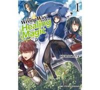 The Wrong Way to Use Healing Magic 1