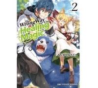 The Wrong Way to Use Healing Magic Volume 2 by Kurokata Kurokata (Auteur)