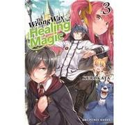 The Wrong Way to Use Healing Magic Volume 3 by Kurokata Kurokata (Auteur)