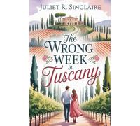 The Wrong Week in Tuscany: A Novel