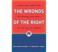 The Wrongs of the Right by Gregory S. Parks Gregory S Parks - Matthew W Hughey (Auteur)