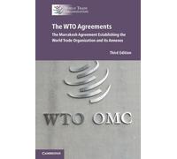 The WTO Agreements: The Marrakesh Agreement Establishing the World Trade Organization and its Annexes (New Edition)