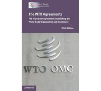 The WTO Agreements: The Marrakesh Agreement Establishing the World Trade Organization and its Annexes (New Edition)