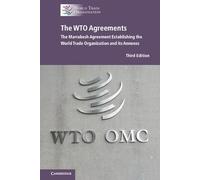 The WTO Agreements: The Marrakesh Agreement Establishing the World Trade Organization and its Annexes (New Edition)