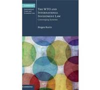 The Wto And International Investment Law: Converging Systems (Cambridge International Trade And Economic Law) (Hardcover) Jurgen Kurtz, (Auteur)