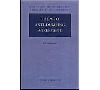 The WTO Anti-Dumping Agreement, Oxford Commentaries on International Law: Oxford Commentaries On The GATT/WTO Agreements Edwin Vermulst (Auteur)