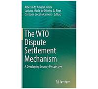 The Wto Dispute Settlement Mechanism : A Developing Country Perspective