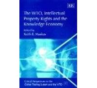 The WTO, Intellectual Property Rights And The Knowledge Economy, Critical Perspectives on the Global Trading System and the WTO series Keith E. Maskus (Auteur)