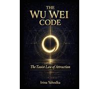 The Wu Wei Code: The Taoist Law of Attraction