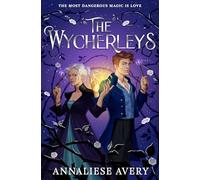The Wycherleys: Jane Austen meets witches in this gorgeous swoon-worthy YA romance! (Volume 1)