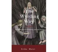 The Wyrding Way: The mysterious art of weaving your own destiny (black & white copy)