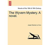 The Wyvern Mystery. A Novel. Vol. Iii.