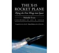 The X-15 Rocket Plane: Flying the First Wings into Space
