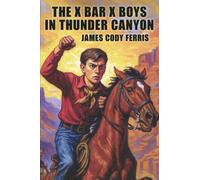 The X Bar X Boys in Thunder Canyon