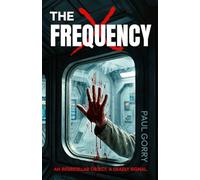 The X Frequency: The Explosive Brand New Sci-fi Thriller Series. : The 'Must Read' Book 1 of the 2026 X Frequency Series.