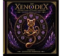 The Xenodex: A Pocket Guide to Cosmic Creatures: Chinese Zodiac Edition