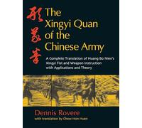 The Xingyi Quan of the Chinese Army: Huang Bo Nien's Xingyi Fist and Weapon Instruction