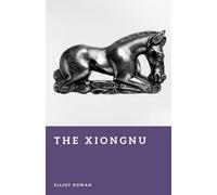 The Xiongnu: Steppe Empire of the Ancient World