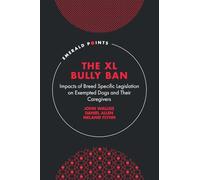 The XL Bully Ban: Impacts of Breed Specific Legislation on Exempted Dogs and Their Caregivers