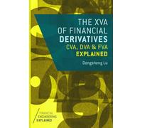 The XVA of Financial Derivatives: CVA, DVA and FVA Explained