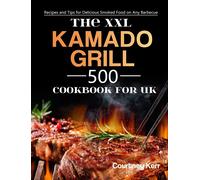 The Xxl Kamado Grill Cookbook For Uk