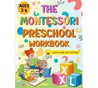 The XXL Montessori Preschool Workbook: Over 200 Fun Activities For Kids Ages 3-6 | Workbook For Daily Learning, Tracing, Coloring, Counting, Mazes, Matching, Word Search, Dot to Dot, and More!
