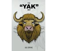 The Y.A.K. Diet: A Revolutionary Approach To Weight Loss, Healthy Eating And Happiness