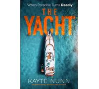 The Yacht A Gripping Crime Thriller of Betrayal, Power, and Family Secrets from the bestselling author of The Botanist's Daughter - Kayte Nunn - No Exit Press - ebook (ePub) - Livre
