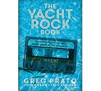 The Yacht Rock Book: The Oral History of the Soft, Smooth Sounds of the 70s and 80s