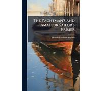 The Yachtman's and Amateur Sailor's Primer