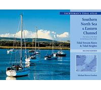 The Yachtsman's Tidal Atlas: Southern North Sea & Eastern Channel, the Solent and Cherbourg to the Wash and Den Helder; Tidal Stream Rates & Tidal ... and Tidal Heights in an Easy to Read Format