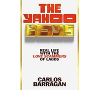 The Yahoo Boys: Real Life with the Love Scammers of Lagos