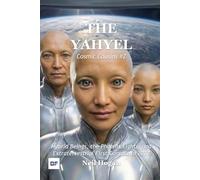 The YahYel: Hybrid Beings, the Phoenix Lights, and Extraterrestrial First Contact in 2027