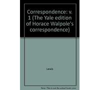 The Yale Editions Of Horace Walpole`S Correspond - With The Rev. William Cole, I