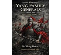 The Yang Family Generals / 楊家將 (Yángjiā Jiàng): A Ming-Dynasty Military Epic (The First Complete English Translation)