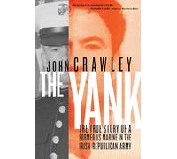 The Yank: The True Story of a Former US Marine in the Irish Republican Army