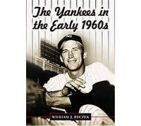 The Yankees in the Early 1960s William J. Ryczek (Auteur)